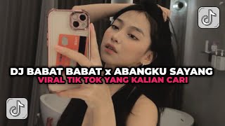 Download lagu DJ BABAT BABAT X ABANGKU SAYANG VIRAL TIK TOK TERBARU 2025 mp3