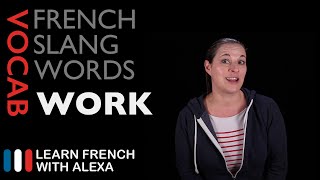 WORKrelated French Slang Learn French With Alexa