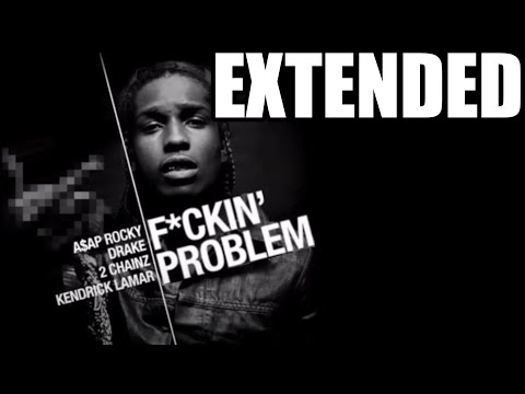 A$AP Rocky - F***in' Problems [EXTENDED] ft. Kendrick Lamar, Drake, & 2 Chainz
