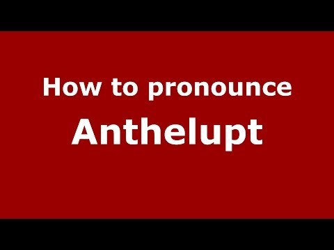 How to Pronounce Anthelupt in French - PronounceNames.com