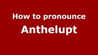 How to pronounce Anthelupt