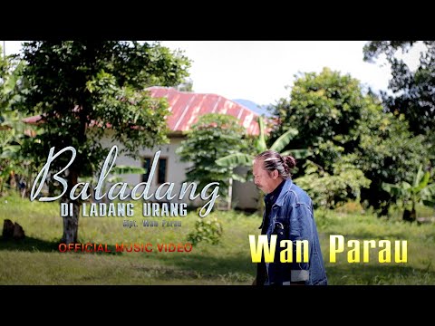 WAN Parau  - Baladang di ladang urang  [ OMV ] lagu Minang