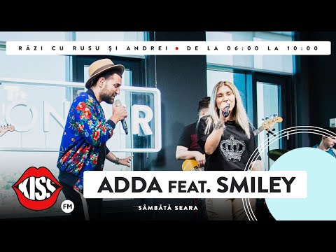 ADDA feat Smiley -  Sâmbătă Seara (Live @ Kiss FM)