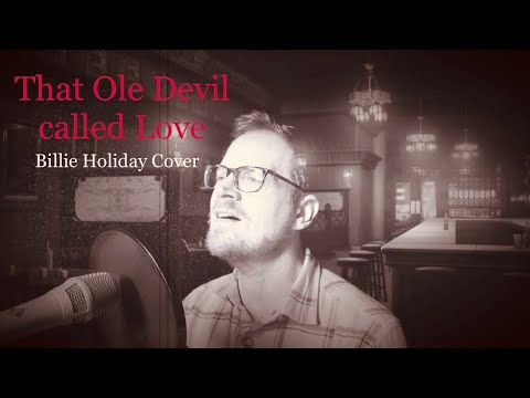 That Ol' Devil Called Love - Billie Holiday
