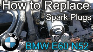 How to Replace Spark Plugs on BMW E60 N52