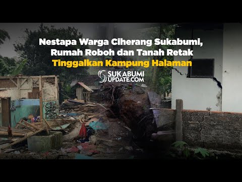 Nestapa Warga Ciherang Sukabumi, Rumah Roboh dan Tanah Retak Tinggalkan Kampung Halaman