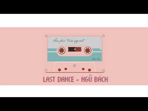 [Vietsub- Pinyin] LAST DANCE - NGŨ BÁCH {Nhạc phim "Muốn gặp anh"}