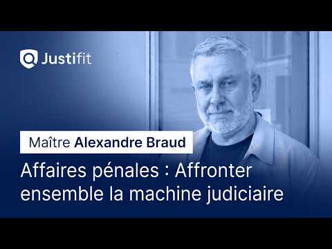 Affaires pénales : Affronter ensemble la machine judiciaire par Maître Alexandre Braud