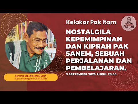 Kelakar Pak Itam Episode 10 - Nostalgila Kepemimpinan, kiprah Pak Sanem, perjalanan dan pembelajaran