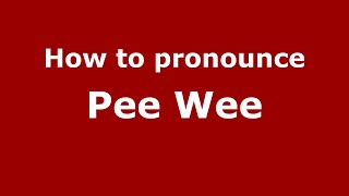 How to pronounce Pee Wee