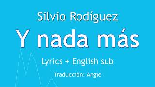 Y nada más - Silvio Rodríguez (lyrics + translation)