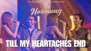 TILL MY HEARTACHES END - Marielle Montellano &amp; JM Dela Cerna | IN HARMONY Concert