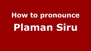 How to pronounce Plaman Siru