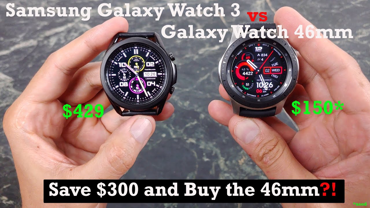 Samsung Galaxy Watch 3 vs Samsung Galaxy Watch 46mm : Save your $$