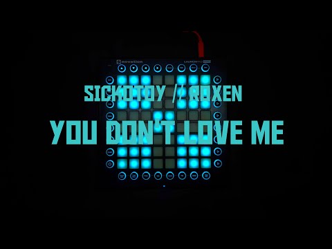 SICKOTOY feat. Roxen - You Don't Love Me (Launchpad cover)