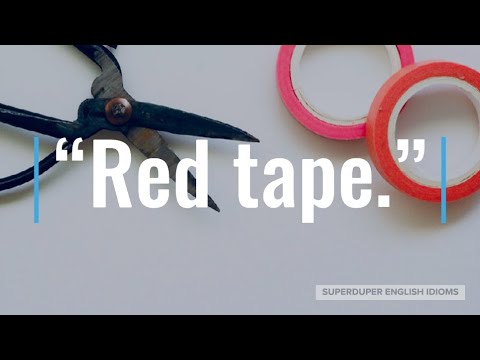 "Red Tape" Idiom Meaning, Origin & History | Superduper English Idioms