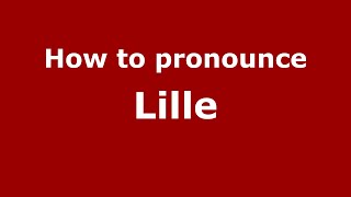 How to pronounce Lille