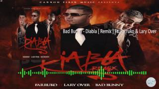Bad Bunny - Diabla [ Remix ] Ft. Farruko &amp; Lary Over