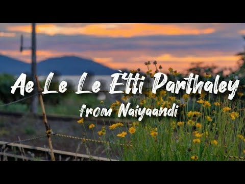 Naiyaandi - Ae Le Le Etti Parthaley Easy lyrics | Dhanush | Nazriya