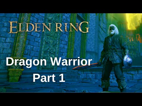 Elden Ring DRAGON WARRIOR Walkthrough Gameplay - Part 1