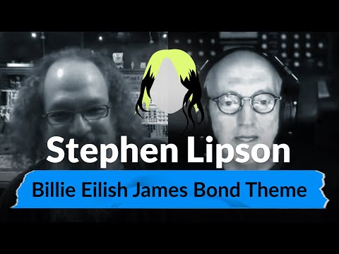 Stephen Lipson co-producing Billie Eilish James Bond Theme  | Andrew Scheps Talks To Awesome People