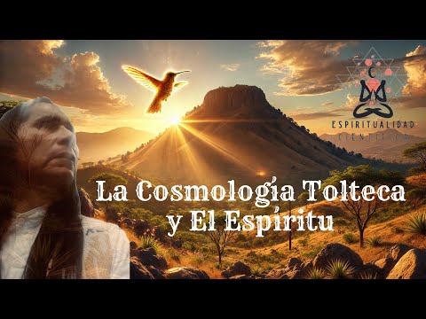 La Cosmología Tolteca y El Espíritu: Martín García Zen Yaotl