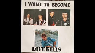 Love Kills - I Want To Become (Remix) Italo Disco 1989