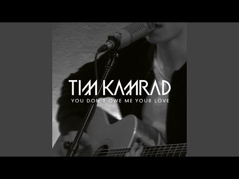You Dont Owe Me Your Love - KAMRAD