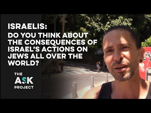 Israelis: Do you think about the consequences of Israel's actions on Jews all over the world?