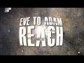 EVE TO ADAM- REACH [New Music] [ Official ...