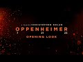 Oppenheimer | Opening Look