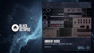 Video thumbnail for Ambient Kicks presented by AK by Black Octopus Sound