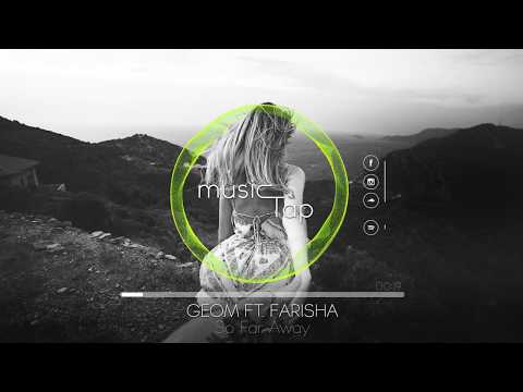 GeoM ft. Farisha - So Far Away