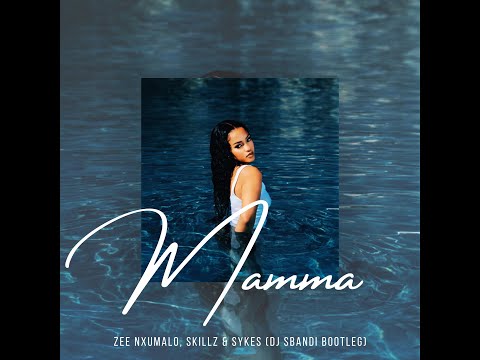 Zee Nxumalo, Skillz & Sykes - Mamma (Dj Sbandi Bootleg)