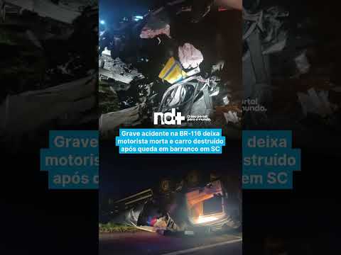 Grave acidente na BR-116 deixa motorista morta e carro destruído após queda em barranco em SC