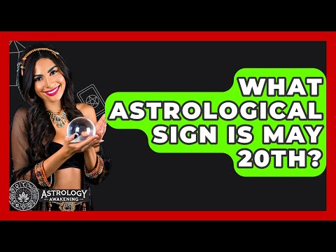 What Astrological Sign Is May 20th? - Astrology Awakening