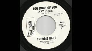 Freddie Hart - Too Much Of You (Left In Me)