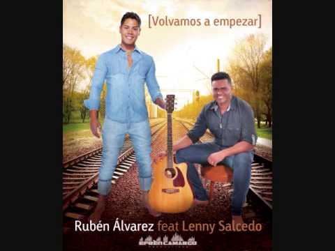 Volvamos A Empezar Ruben Alvarez Feat Lenny Salcedo