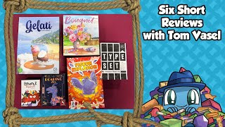 6 Short Reviews - with Tom Vasel