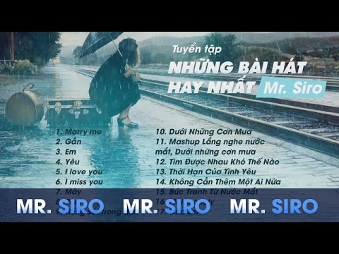 Tuyển Tập Những Bài Hát Hay Nhất Của Mr Siro