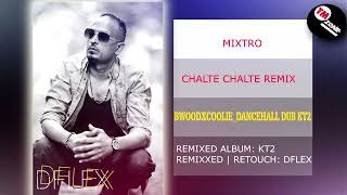 Download lagu MIXTRO_CHALTE CHALTE REMIX [BWOODXCOOLIE_DANCEHALL DUB] KT2 mp3