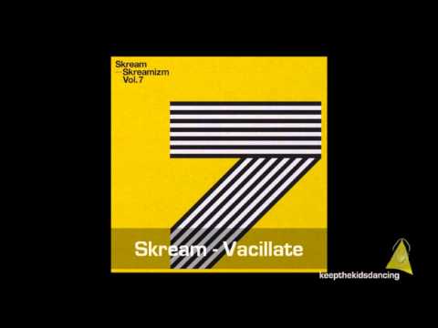 Skream - Vacillate.