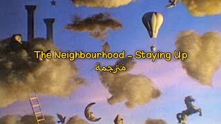 The Neighbourhood - Staying Up مُترجمة [Arabic Sub]