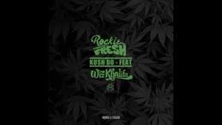 Rockie Fresh - Kush Do Feat  Wiz Khalifa