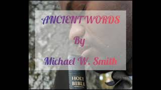Ancient Words Lyrics - Michael W. Smith