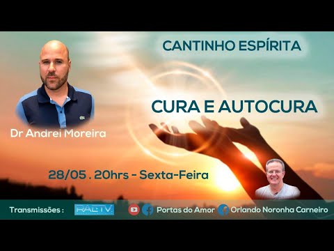 Cantinho Espírita (Orlando N Carneiro) - CURA E AUTOCURA - Dr. Andrei Moreira (AME-MG)