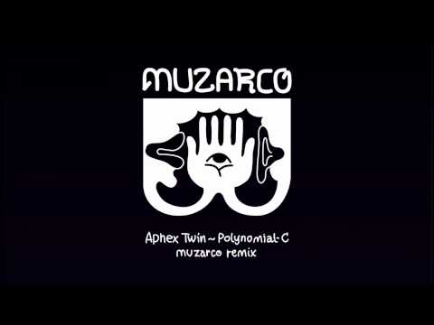 Aphex Twin - Polynomial-C (Muzarco Remix)