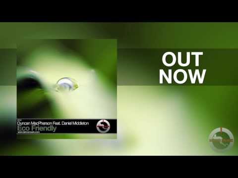 Duncan MacPherson Feat. Daniel Middleton - Eco Friendly [Istmo Music][OUT NOW]