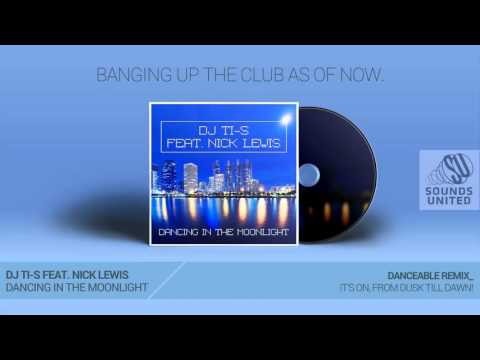 DJ TI-S feat. Nick Lewis - Dancing In The Moonlight (DanceAble Remix)