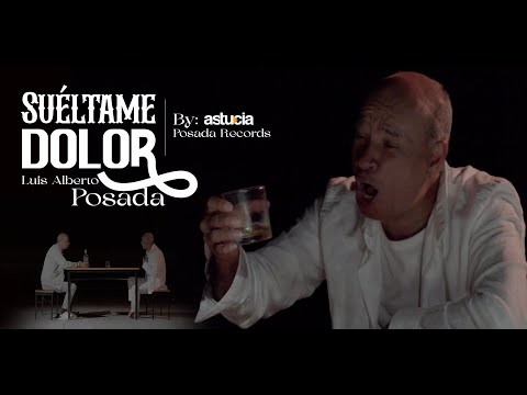 Luis Alberto Posada - Suéltame Dolor (Video Oficial)